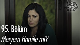 Meryem hamile mi  Eşkıya Dünyaya Hükümdar Olmaz 95 Bölüm [upl. by Soelch]