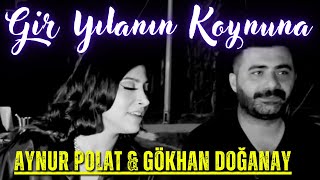 Aynur Polat amp Gökhan Doğanay  Bundan Sonra Gir Yılanın Koynuna  Düet Akustik Video [upl. by Eyatnod]