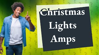 How many amps does 100 Christmas lights use [upl. by Musa]