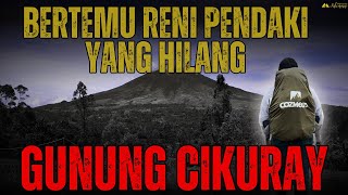 SEREM KISAH MISTIS BERTEMU RENI PENDAKI YANG HILANG DI GUNUNG CIKURAY [upl. by Adnoma]