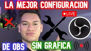 La mejor configuración de obs   Sin tarjeta grafica [upl. by Frohne304]