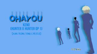 KENO  Ohayou Hunter X Hunter Op 1 KANROMENG Lyrics [upl. by Joline]