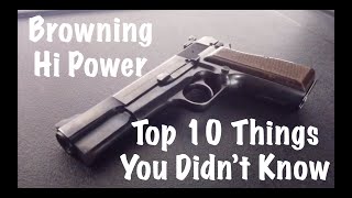 Top 10 Things You Didnt Know About The Browning Hi Power [upl. by Ennirroc]