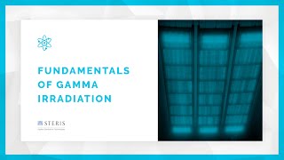 Fundamentals of Gamma Irradiation Sterilization  STERIS AST TechTalk [upl. by Agostino]