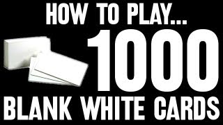 How to Play 1000 Blank White Cards [upl. by Tace]