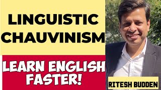 Linguistic Chauvinism  English Literature  Ritesh Budden [upl. by Eirrehs]