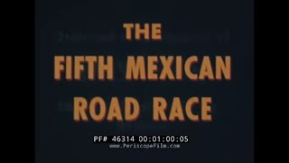 quotTHE FIFTH MEXICAN ROAD RACEquot 1954 CARRERA PANAMERICANA AUTO RACING DOCUMENTARY 46314 [upl. by Rondon]