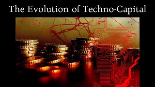 The Evolution of TechnoCapital [upl. by Toms840]