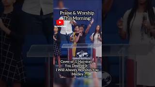 Cover of JJ Hairston  You Deserve It  I Will Always Worship You Medley worship praiseandworship [upl. by Nagear]