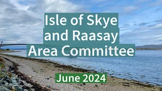 Isle of Skye and Raasay Area Committee  June 2024 [upl. by Brabazon]