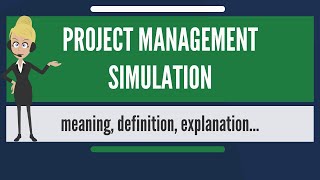 What is PROJECT MANAGEMENT SIMULATION What does PROJECT MANAGEMENT SIMULATION mean [upl. by Guinn753]