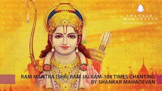 Ram Mantra Shri Ram Jai Ram108 times chanting by Shankar Mahadevan [upl. by Heppman594]