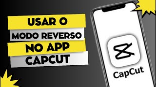 COMO USAR O MODO REVERSO NO CAPCUT [upl. by Ilam]