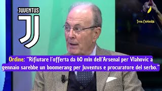 Franco Ordine quotRifiutare offerta da 60 mln dellArsenal per Vlahovic a gennaio sarebbe errore Juvequot [upl. by Adnalra593]