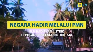 NEGARA HADIR MELALUI PMN PLN HADIRKAN LISTRIK DI PULAU TERSELATAN INDONESIA [upl. by Ronal]