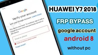 Huawei Y7 Prime 2018 FRP Bypass Google account android 8 without pc [upl. by Bobinette119]