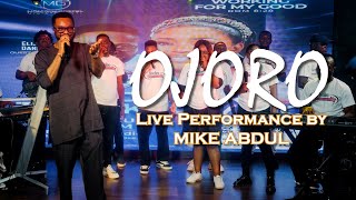 OJORO Live Performance by MIKE ABDUL [upl. by Temhem]