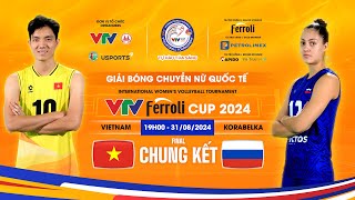 Chung kết VTV Ferroli Cup 2024 ĐT Việt Nam  Korabelka Nga [upl. by Anirtal]