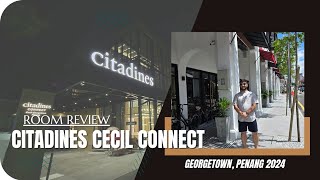 CITADINES CONNECT CECIL GEORGETOWN PENANG 2024  ROOM REVIEW  SUPERIO KING  BANGLADESHI REVIEW [upl. by Geoffrey]