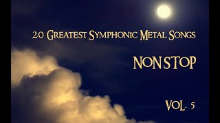 20 Greatest Symphonic Metal Songs NON STOP ★ VOL 5 [upl. by Einnor738]