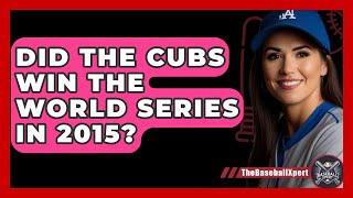 Did The Cubs Win The World Series In 2015  TheSportXpertcom [upl. by Merell]