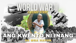 Ang Kwento ni Inang tungkol sa Giyera noong World War II  ILOCANO story [upl. by Tingley]