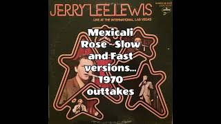 Mexicali Rose  Jerry Lee Lewis 1970 slow then fast versions [upl. by Petty]