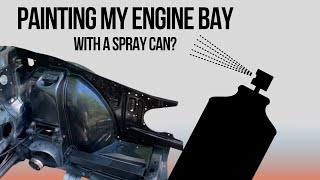 Painting My Burned Engine Bay amp Interior Using Spray Cans [upl. by Kegan]