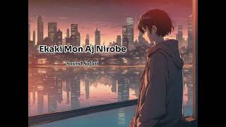 Ekaki Mon Aj Nirobe  Sound Safari [upl. by Ablem]