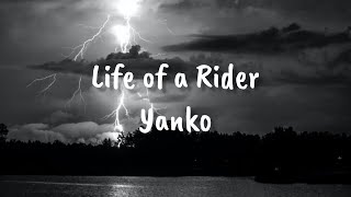 Yanko BWC  Life of a Rider Lyrics [upl. by Adas]