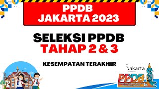 PPDB JAKARTA 2023  SELEKSI PPDB TAHAP 2 amp 3 KESEMPATAN TERAKHIR [upl. by Adnalram]