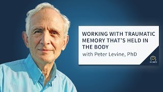 How Trauma Gets Stuck in the Body and How to Work with It with Peter Levine [upl. by Akceber]