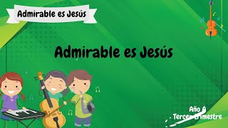 Admirable es Jesús  Primarios  Cantos  Canción lección 8 [upl. by Akinek]