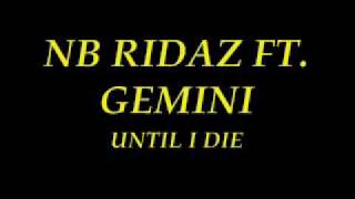 UNTIL I DIE NB RIDAZ FT GEMINI [upl. by Lois]