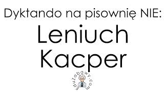 Dyktando na pisownię NIE Leniuch Kacper [upl. by Carlick]