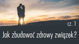 Jak zbudować zdrowy związek Część 12 [upl. by Regdirb]