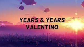 Years amp Years  Valentino ft MNEK lyrics [upl. by Keene]