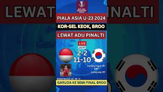 INDONESIA TUMBANGKAN KOREA SELATAN LEWAT ADU PINALTI  INDONESIA MASUK SEMI FINAL [upl. by Tonjes]