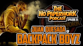 No PaperWork Podcast episode 35 with Juan Quesada of the Backpack Boyz [upl. by Adnovaj]