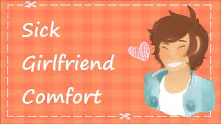 Sick Girlfriend Comfort M4FBFE [upl. by Giacamo]