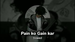 Pain ko gain kar  Naresh  𝘚𝘭𝘰𝘸𝘦𝘥 𝘷𝘦𝘳𝘴𝘪𝘰𝘯 [upl. by Eixel]