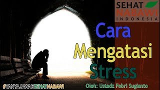 BAGAIMANA CARA MENGATASI STRESS MENURUT THIBBUN NABAWI   Ustadz Febri Sugianto [upl. by Yaluz9]