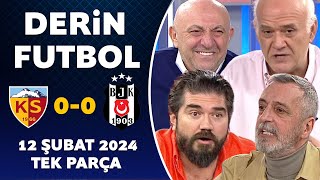 Derin Futbol 12 Şubat 2024 Tek Parça  Kayserispor 00 Beşiktaş [upl. by Nivek]