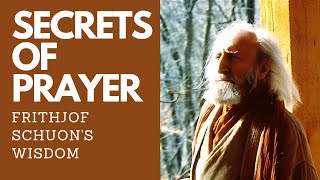 Prayer Mastery Frithjof Schuons Esoteric Teachings [upl. by Aiyekal]