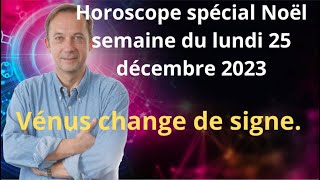 Astrologie horoscope semaine du 25 décembre 2023 [upl. by Anayt]