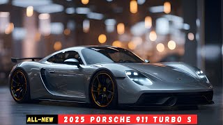 2025 Porsche 911 Turbo S  Ultimate Performance amp Luxury [upl. by Wadell198]