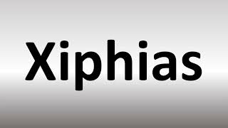 How to Pronounce Xiphias [upl. by Ennahteb]