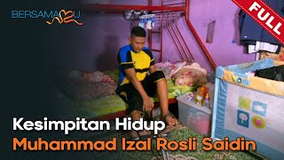 FULL Bersamamu 2024  Kesimpitan Hidup Muhammad Izal Rosli Saidin 28 Jan [upl. by Eillehs]