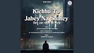 Kichhu To Jabey Na Sathey [upl. by Naillil]