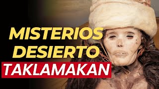 Los Misterios del Desierto del Taklamakan Leyendas Momias y Exploraciones Modernas [upl. by Aicitan844]